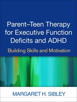 Parent-Teen Therapy for Executive Function Deficits and ADHD Building Skills and Motivation  9781462527694 Front Cover