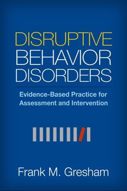 Disruptive Behavior Disorders: Evidence-based Practice for Assessment and Intervention  9781462527724 Front Cover