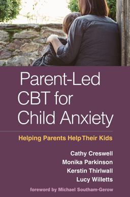 Parent-Led CBT for Child Anxiety Helping Parents Help Their Kids  9781462527786 Front Cover