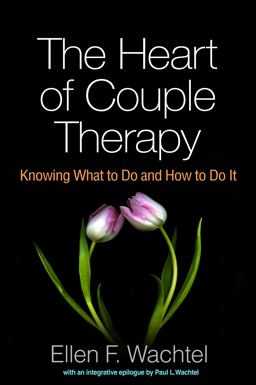 Heart of Couple Therapy Knowing What to Do and How to Do It  9781462528172 Front Cover