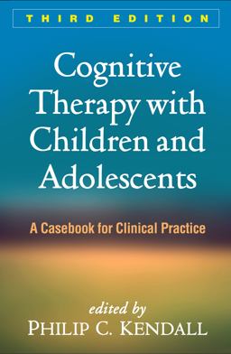 Cognitive Therapy with Children and Adolescents A Casebook for Clinical Practice 3rd 9781462528233 Front Cover