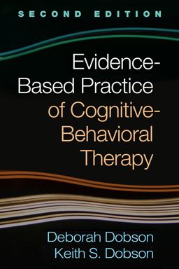 Evidence-Based Practice of Cognitive-Behavioral Therapy 2nd 9781462528455 Front Cover