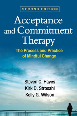 Acceptance and Commitment Therapy The Process and Practice of Mindful Change 2nd 9781462528943 Front Cover