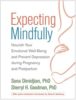 Expecting Mindfully Nourish Your Emotional Well-Being and Prevent Depression During Pregnancy and Postpartum  9781462529025 Front Cover