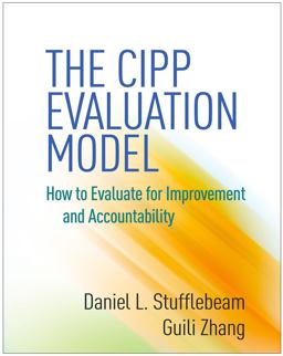 CIPP Evaluation Model How to Evaluate for Improvement and Accountability  9781462529230 Front Cover
