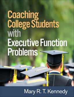 Coaching College Students with Executive Function Problems  9781462531332 Front Cover