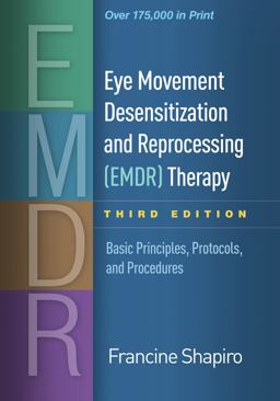 Eye Movement Desensitization and Reprocessing (EMDR) Therapy Basic Principles, Protocols, and Procedures 3rd 9781462532766 Front Cover