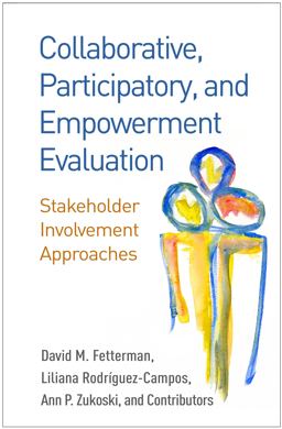 Collaborative, Participatory, and Empowerment Evaluation Stakeholder Involvement Approaches  9781462532827 Front Cover