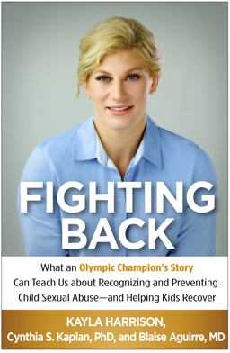 Fighting Back What an Olympic Champion's Story Can Teach Us about Recognizing and Preventing Child Sexual Abuse--And Helping Kids Recover  9781462532971 Front Cover