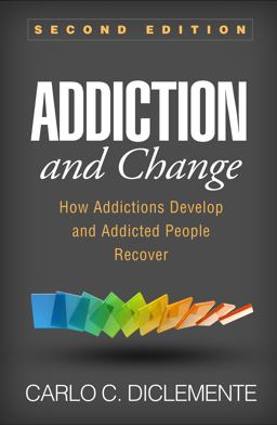 Addiction and Change How Addictions Develop and Addicted People Recover 2nd 9781462533237 Front Cover