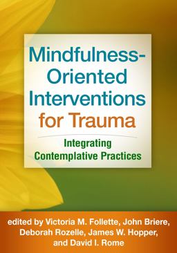 Mindfulness-oriented Interventions for Trauma: Integrating Contemplative Practices  9781462533848 Front Cover
