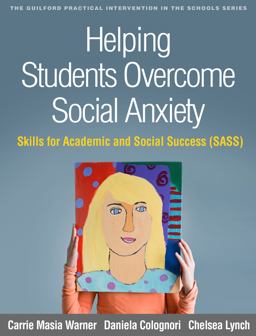 Helping Students Overcome Social Anxiety Skills for Academic and Social Success (SASS)  9781462534609 Front Cover