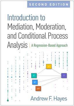 Introduction to Mediation, Moderation, and Conditional Process Analysis, Second Edition A Regression-Based Approach 2nd 9781462534654 Front Cover