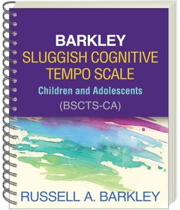 Barkley Sluggish Cognitive Tempo Scale--Children and Adolescents (BSCTS-CA) Barkley Sluggish Cognitive Tempo Scale--Children and Adolescents (BSCTS-CA)