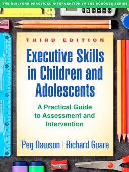 Executive Skills in Children and Adolescents A Practical Guide to Assessment and Intervention 3rd 9781462535316 Front Cover