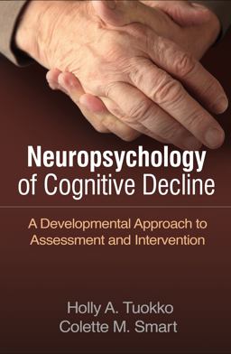 Neuropsychology of Cognitive Decline A Developmental Approach to Assessment and Intervention  9781462535392 Front Cover