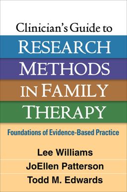 Clinician's Guide to Research Methods in Family Therapy Foundations of Evidence-Based Practice  9781462536061 Front Cover