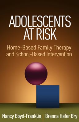 Adolescents at Risk Home-Based Family Therapy and School-Based Intervention  9781462536535 Front Cover