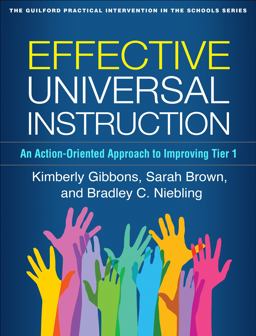 Effective Universal Instruction An Action-Oriented Approach to Improving Tier 1  9781462536832 Front Cover