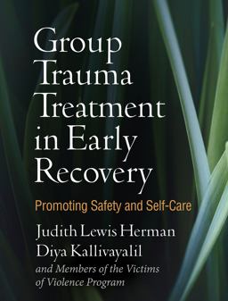 Group Trauma Treatment in Early Recovery Promoting Safety and Self-Care  9781462537440 Front Cover