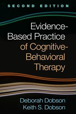 Evidence-Based Practice of Cognitive-Behavioral Therapy 2nd 9781462538027 Front Cover