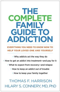 Complete Family Guide to Addiction Everything You Need to Know Now to Help Your Loved One and Yourself  9781462538546 Front Cover