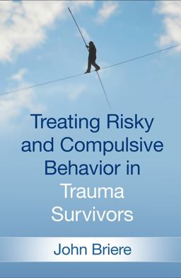 Treating Risky and Compulsive Behavior in Trauma Survivors  9781462538683 Front Cover