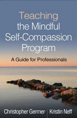 Teaching the Mindful Self-Compassion Program A Guide for Professionals  9781462539048 Front Cover