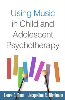Using Music in Child and Adolescent Psychotherapy  9781462539147 Front Cover