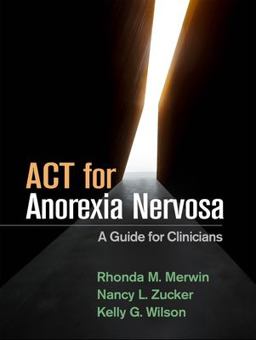 ACT for Anorexia Nervosa A Guide for Clinicians  9781462540341 Front Cover