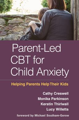 Parent-Led CBT for Child Anxiety Helping Parents Help Their Kids  9781462540808 Front Cover