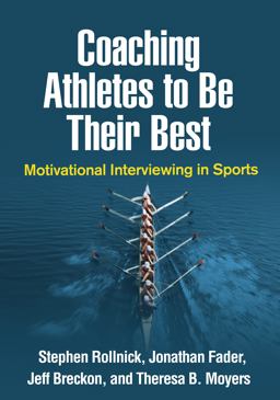 Coaching Athletes to Be Their Best Motivational Interviewing in Sports  9781462541263 Front Cover