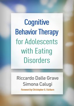 Cognitive Behavior Therapy for Adolescents with Eating Disorders  9781462542734 Front Cover