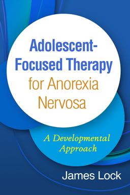 Adolescent-Focused Therapy for Anorexia Nervosa A Developmental Approach  9781462542840 Front Cover
