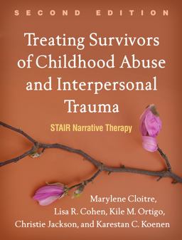 Treating Survivors of Childhood Abuse and Interpersonal Trauma STAIR Narrative Therapy 2nd 9781462543281 Front Cover