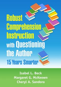 Robust Comprehension Instruction with Questioning the Author 15 Years Smarter  9781462544790 Front Cover