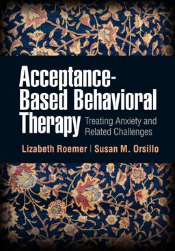 Acceptance-Based Behavioral Therapy Treating Anxiety and Related Challenges 2nd 9781462544875 Front Cover