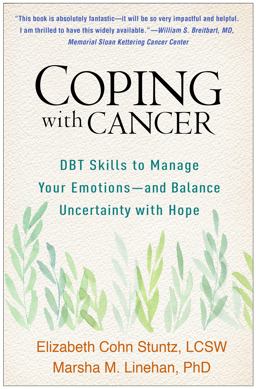 Coping with Cancer DBT Skills to Manage Your Emotions--And Balance Uncertainty with Hope  9781462545056 Front Cover