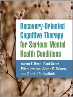 Recovery-Oriented Cognitive Therapy for Serious Mental Health Conditions  9781462545209 Front Cover