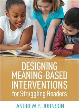 Designing Meaning-Based Interventions for Struggling Readers  9781462545773 Front Cover