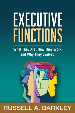 Executive Functions What They Are, How They Work, and Why They Evolved  9781462545933 Front Cover