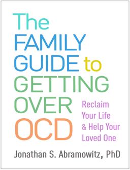 Family Guide to Getting over OCD Reclaim Your Life and Help Your Loved One  9781462546015 Front Cover