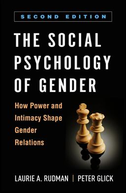 Social Psychology of Gender How Power and Intimacy Shape Gender Relations 2nd 9781462546800 Front Cover