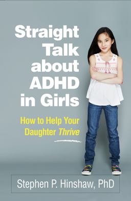 Straight Talk about ADHD in Girls How to Help Your Daughter Thrive  9781462547517 Front Cover