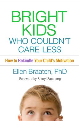 Bright Kids Who Couldn't Care Less How to Rekindle Your Child's Motivation  9781462547647 Front Cover