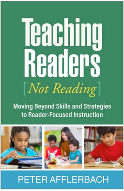 Teaching Readers, Not Reading: How the Sciences of Reading Inform Teaching and Learning  9781462548613 Front Cover