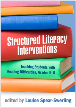 Structured Literacy Interventions Teaching Students with Reading Difficulties, Grades K-6  9781462548781 Front Cover
