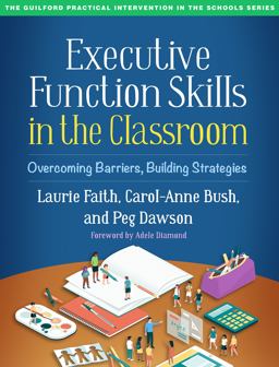 Executive Function Skills in the Classroom Overcoming Barriers, Building Strategies 2022 9781462548927 Front Cover
