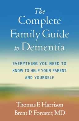 Complete Family Guide to Dementia Everything You Need to Know to Help Your Parent and Yourself  9781462549719 Front Cover