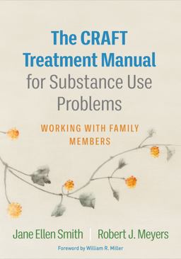 CRAFT Treatment Manual for Substance Use Problems Working with Family Members  9781462551118 Front Cover